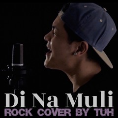 Di Na Muli (Rock Cover by TUH)