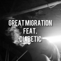 Great Migration Feat. Diabetic