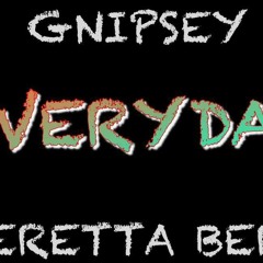Everyday - Gnipsey FT Beretta Bert