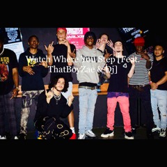 Watch Where You Step Feat. ThatBoyZae & Dj (Prod. Palaze)