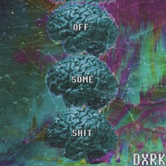 OFFSOMESHIT (Prod By. ain’t loyal)