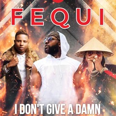 I DON'T GIVE A DAMN Fequi Feat Tonymix Baky