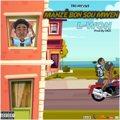 L Won - Manzè Bon Sou Mwen (prod by DICE)