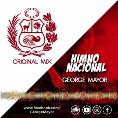 Himno Nacional - Perú - George Mayor (Original Mix)