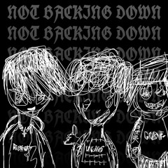 Not Backing Down (feat. +Uncursed+ & Grave 718) [Prod. Rubentleyy]