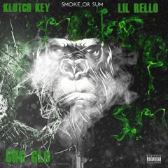 Smoke or Sum (ft. Klutch Key & Lil Rello)
