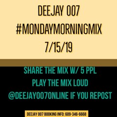 @DEEJAY007ONLINE #MondayMorningMix(7-15-19)