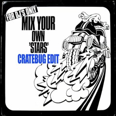 MIX YOUR OWN STARS (CRATEBUG EDIT)