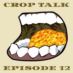 Crop Talk Ep 12 - Worm Is Fired