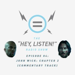 The Hey, Listen! Radio Show Episode 04: John Wick: Chapter 2 (Commentary Track)