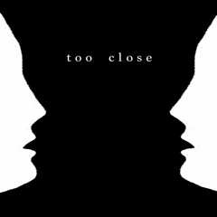 Too Close (Cover)