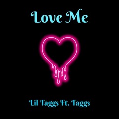 Lil Taggs- Love Me Ft. Taggs