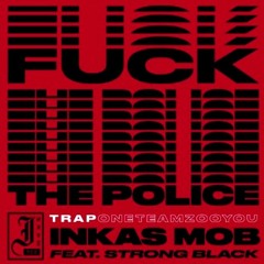 Inkas Mob - Fuck The Police feat. Strong Black (Prod. by BeatsNDaHood  Spkilla)