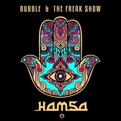 Bubble & The Freak Show - Hamsa (Out Now)