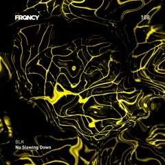 BLK - No Slowing Down