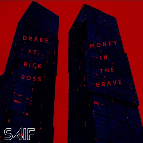 Drake Ft. Rick Ross - Money In The Grave (S4IF Edit)