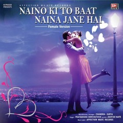 Naino Ki Jo Baat Naina Jana Heart Touching Love Story || female version