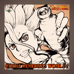 Dr. STONE OP 【 Good Morning World! 】 ドクターストーン 「 Cover / 歌ってみた 」。