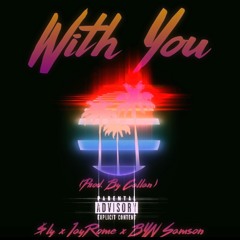 "With You" ft. JayRome x BYN Samson(Prod. By Callan)