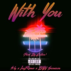 "With You" ft. JayRome x BYN Samson(Prod. By Callan)