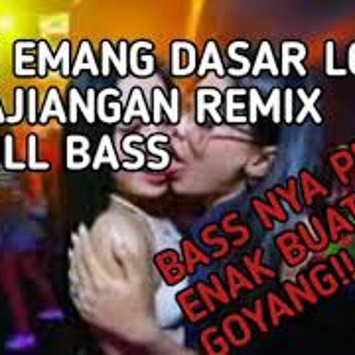 DJ EMANG KAMU DASAR LONTE BAJINGAN (EMANG MANTAN BANGSAT)