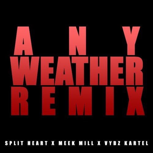 VYBZ KARTEL X MEEK MILL - ANY WEATHER (REMIX)