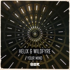 Helix & Wildfyre - Your Mind