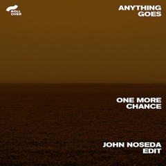 Anything Goes | One More Chance (John Noseda Edit)