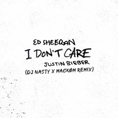 Ed Sheeran, Justin Bieber - I Don't Care - (Dj Nasty x Mackøm Remix)