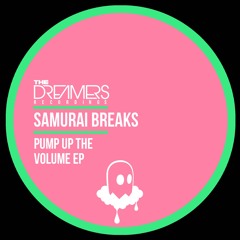 Samurai Breaks - Pump Up The Volume EP - The Dreamers Recordings 027 - OUT NOW!!!