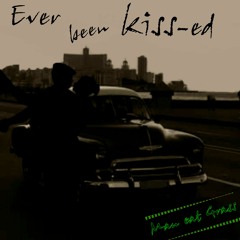 Ever Been Kiss - Ed