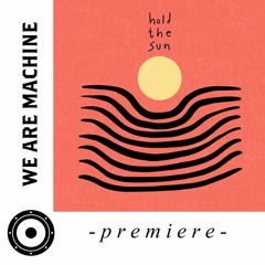 Premiere: Hold The Sun - Maison Fou (Original Mix) [Kohdu Records]