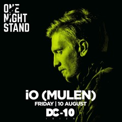iO (Mulen) - One Night Stand at DC-10, Ibiza | 10.08.2018(Main Room)