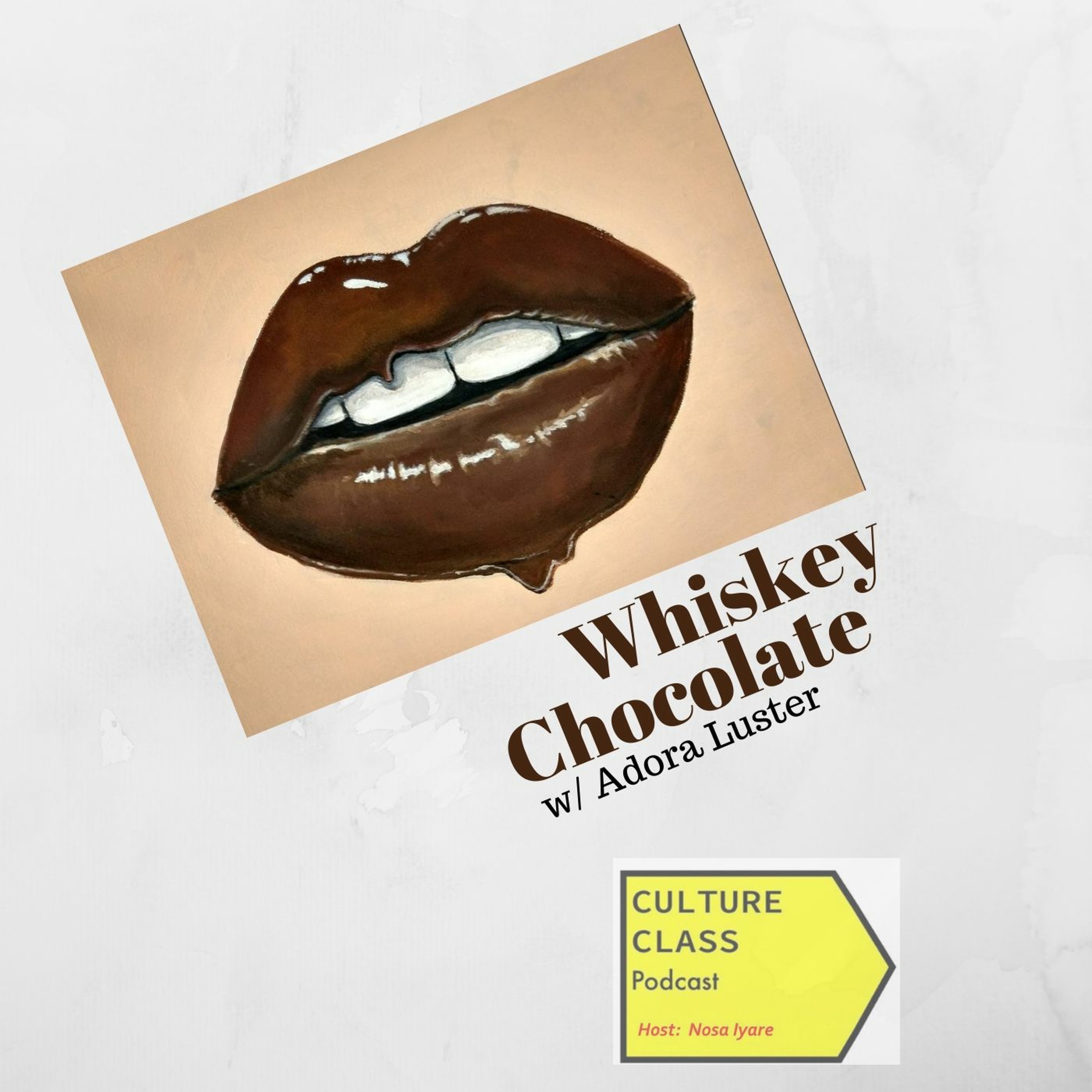 Ep 030- Whiskey Chocolate (w/Adora Luster)