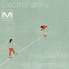 ElectroFamily - Exclusive Mix For Macromusic