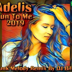 Adelis -Run To Me 2019(Funk Melody Remix By Dj Bilú)