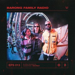 BARONG FAMILY RADIO: EPS 013 - Alien Invasion Guestmix: RayRay