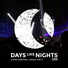 DAYS like NIGHTS 088 - Stereo, Montreal, Canada Part 2