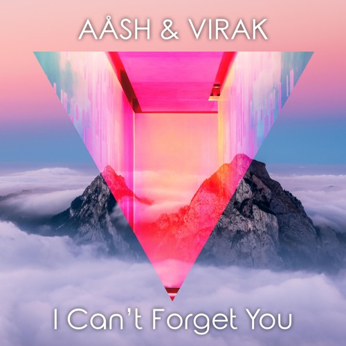 AASH & Virak - I Can't Forget You (Original Mix)