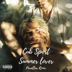 Cub Sport - Summer Lover (Parallax Remix)