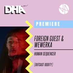 Premiere: Foreign Guest & Wewerka - Human Sequencer [Outcast Oddity]