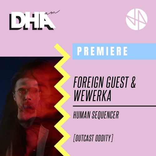 Premiere: Foreign Guest & Wewerka - Human Sequencer [Outcast Oddity]