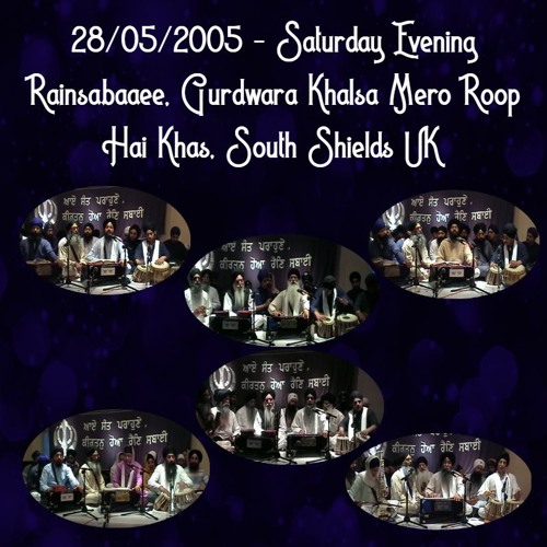Bhai Apardeep Singh - ਕਰੁ ਮਸਤਕਿ ਗੁਰਿ ਪੂਰੈ ਧਰਿਓ - South Shields Rainsabaaee 28/05/2005