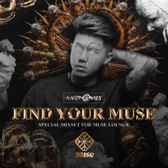 FIND YOUR MUSE - SPECIAL MIXSET FOR MUSE LOUNGE
