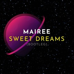 Mairee - Sweet Dreams (Extended Bootleg)