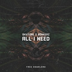 Skytone & Bonkerz - All I Need (OUT NOW!) [FREE] *SUPPORTED BY ALAN WALKER*