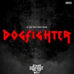 [DOG058] DJ Mad Dog & Dave Revan - Dogfighter