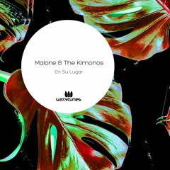 Malone & The Kimonos - En Su Lugar (Original Mix) - Witty Tunes