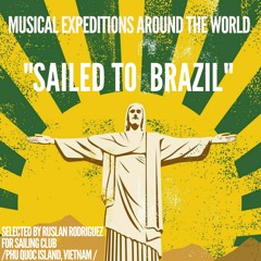 " Sailed To Brazil " - musical expeditions around the world with Sailing Club /Phu Quoc ,Vietnam /