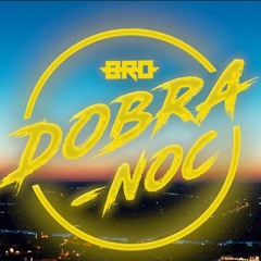 B.R.O - DOBRA - NOC